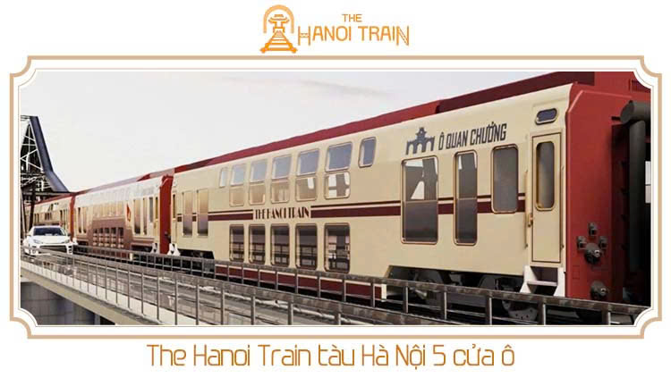 Chi Tiết Về Đoàn Tàu 5 cửa ô Hà Nội (The Hanoi Train)
